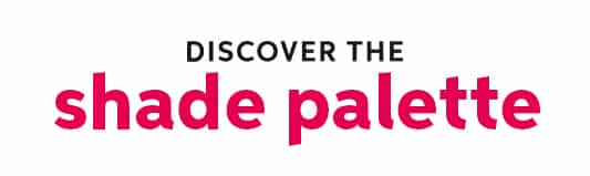 Discover the shade palette